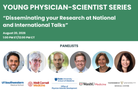 Promotional graphic for the Young Physician-Scientist Series webinar, “Disseminating your Research at National and International Talks,” on August 20, 2026, at 1:00 PM ET / 12:00 PM CT. Six circular headshots of the moderator and panelists appear beneath the title. Logos for UT Southwestern Medical School, Weill Cornell Medicine, Duke University School of Medicine Office of Physician-Scientist Development, WashU Medicine, and Vanderbilt University Medical Center are displayed along the bottom.